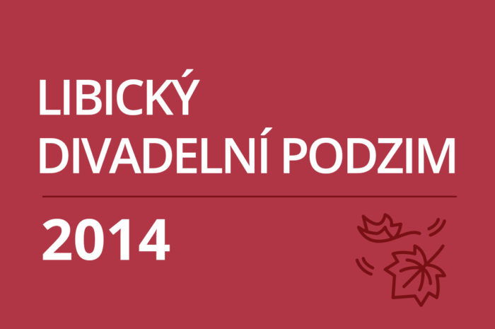 Libický divadelní podzim 2014 – 13. ročník PROGRAM