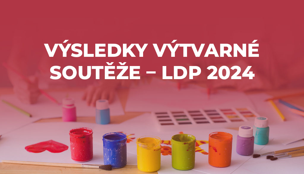 Výsledky výtvarné soutěže LDP 2024